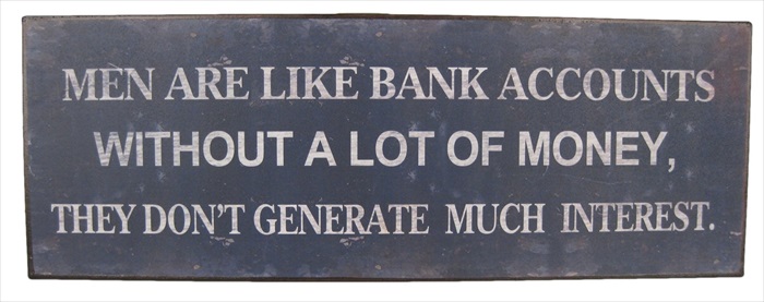 "Men Are like Bank Account" Metal plaque